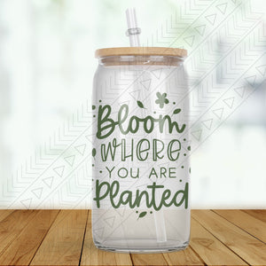 Bloom Where Youre Planted Glass Can