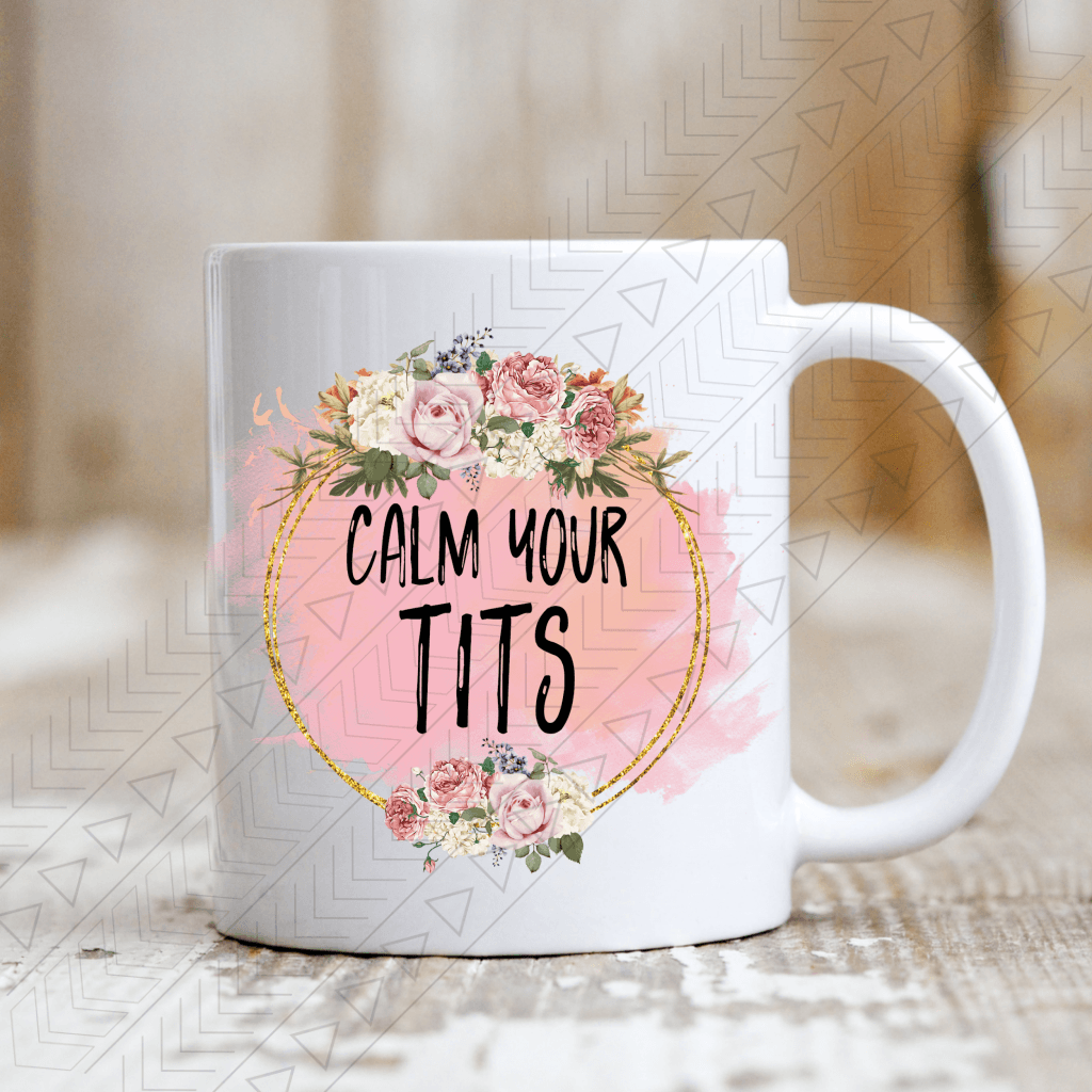 Calm Your T*ts Mug