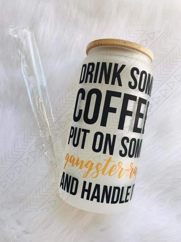 Coffee Rap Handle It Glass Can