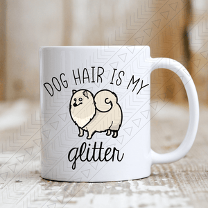 Dog Hair Is My Glitter Mug