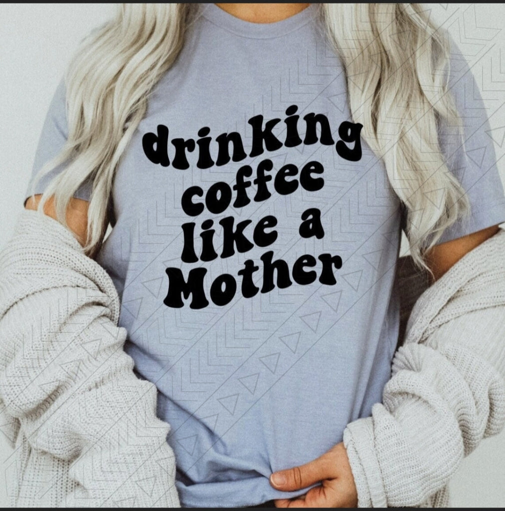 Drinking Coffee Like A Mother Shirts & Tops