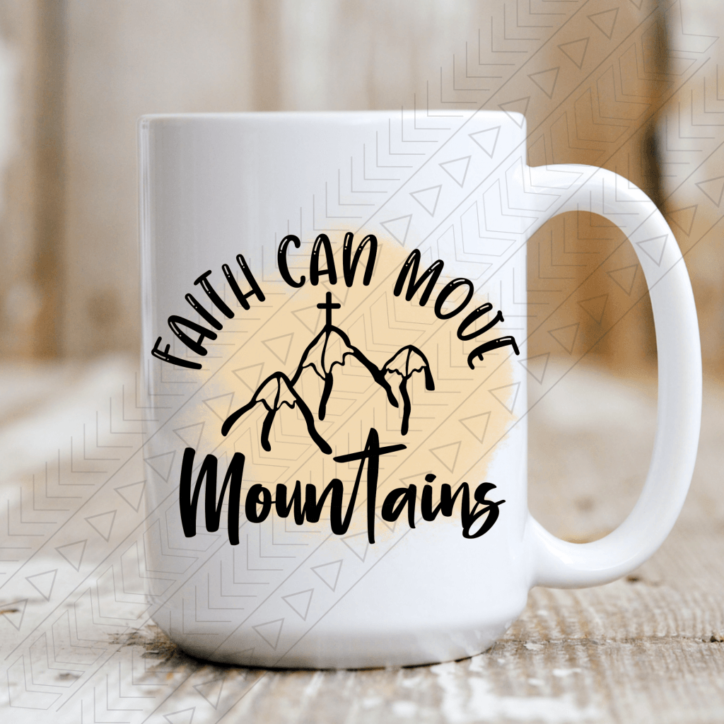 Faith Can Move Moutains Mug