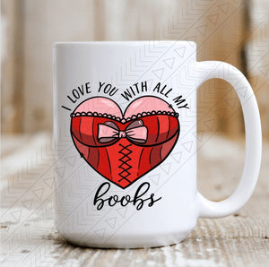 I Love You With All My Boobs Mug