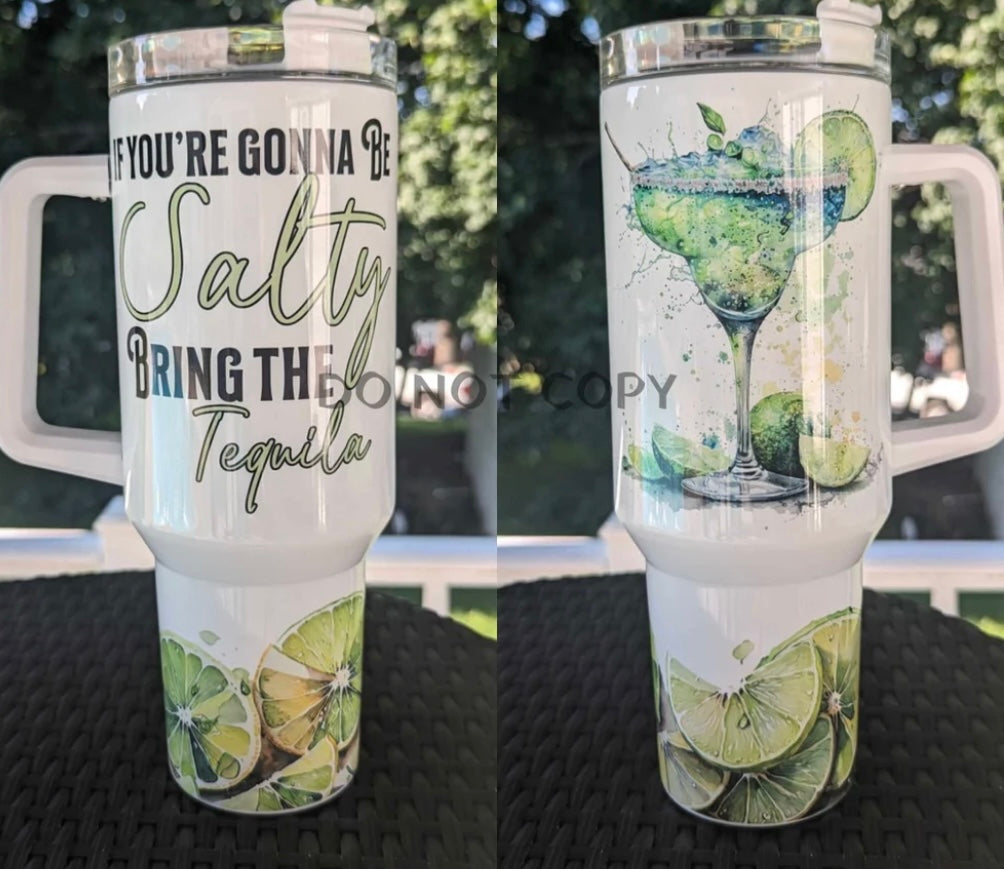 If You’re Gonna Be Salty 40oz Tumbler