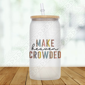 Make Heaven Crowded Glass Can