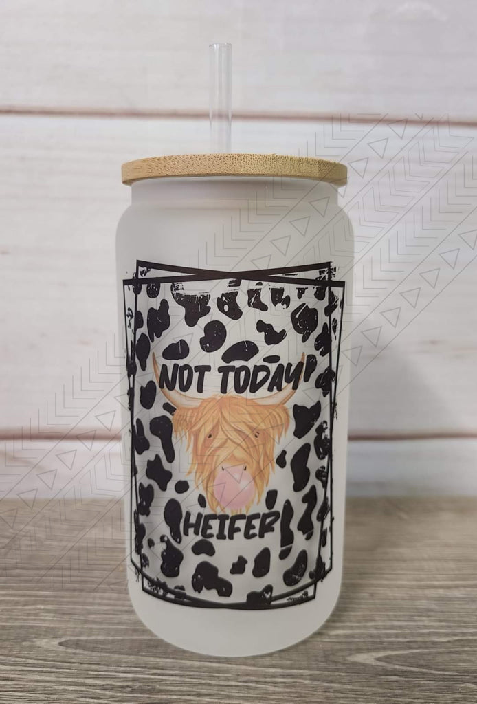 Not Today Heifer Glass Can