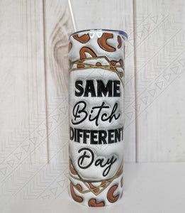 Same B Differnt Day 3D Puff Tumbler