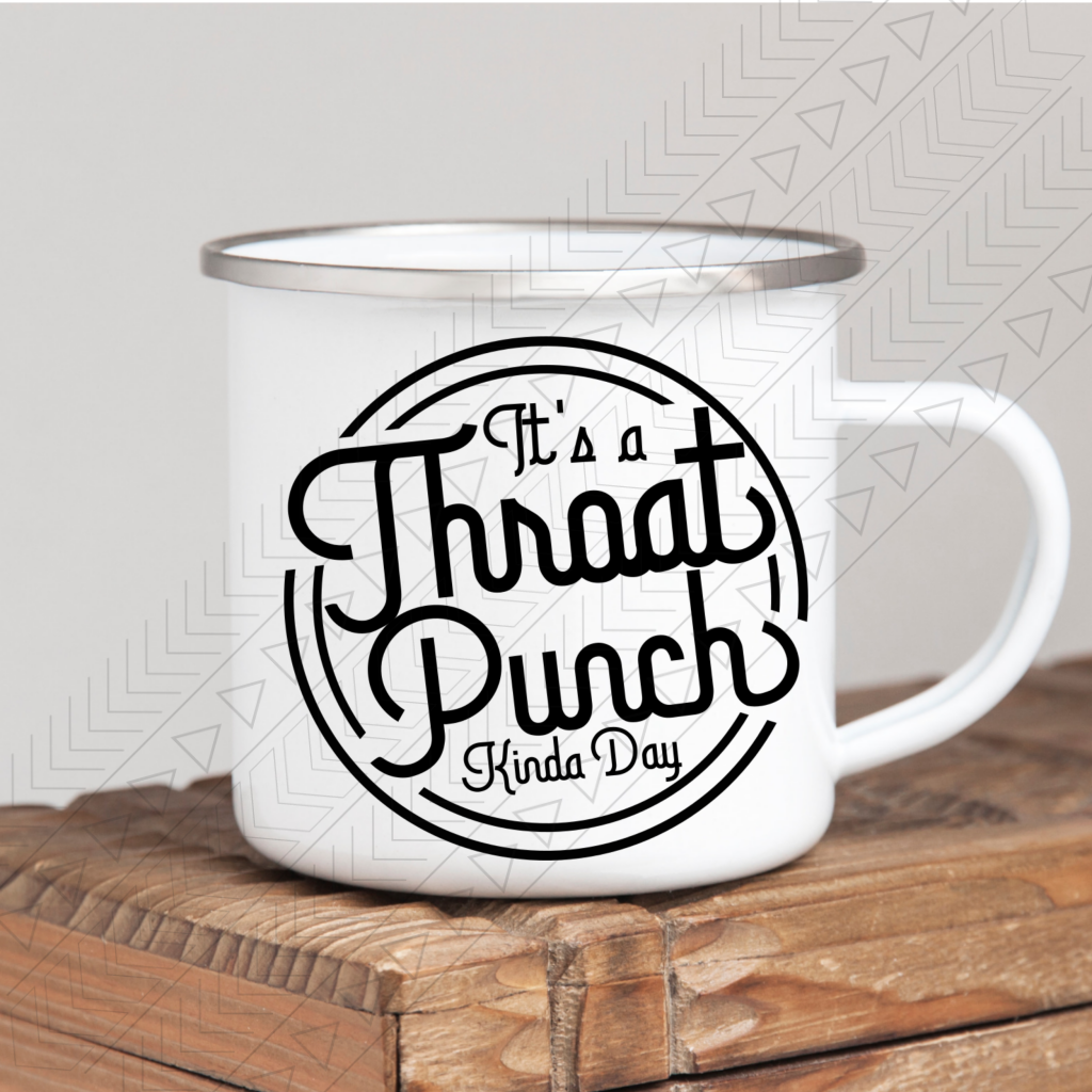 Throat Punch Kinda Day Mug