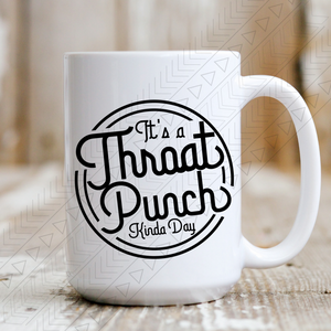 Throat Punch Kinda Day Mug