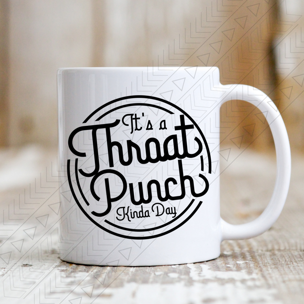 Throat Punch Kinda Day Mug