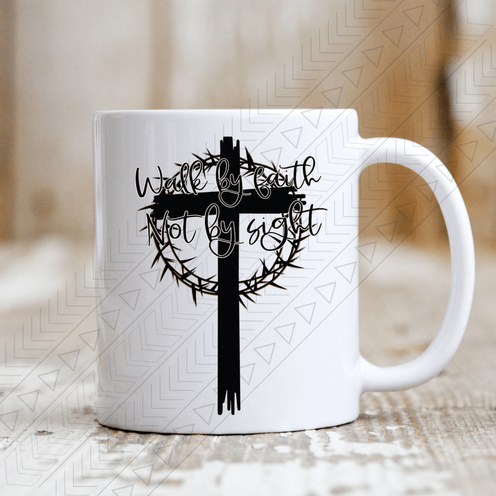 Walk By Faith Not Sight Mug