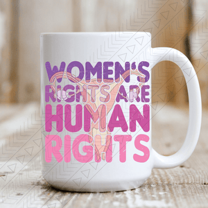 Womens Rights Are Human Ceramic Mug 15Oz Mug