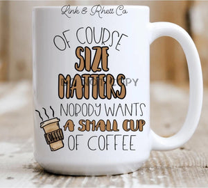 Of Course Size Matters 15oz Mug