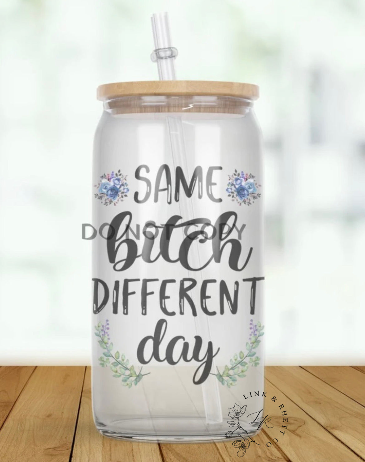 Same B*tch Different Day Glass Tumbler