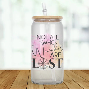 Not All Who Wander Are Lost Glass Tumbler