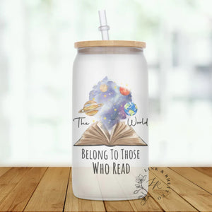 The World Belongs To Those Who Read Glass Tumbler