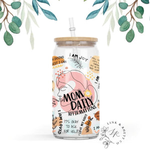 Mom Daily Affirmations Glass Tumbler