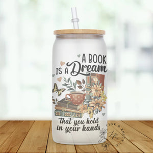 A Book Is A Dream Glass Tumbler